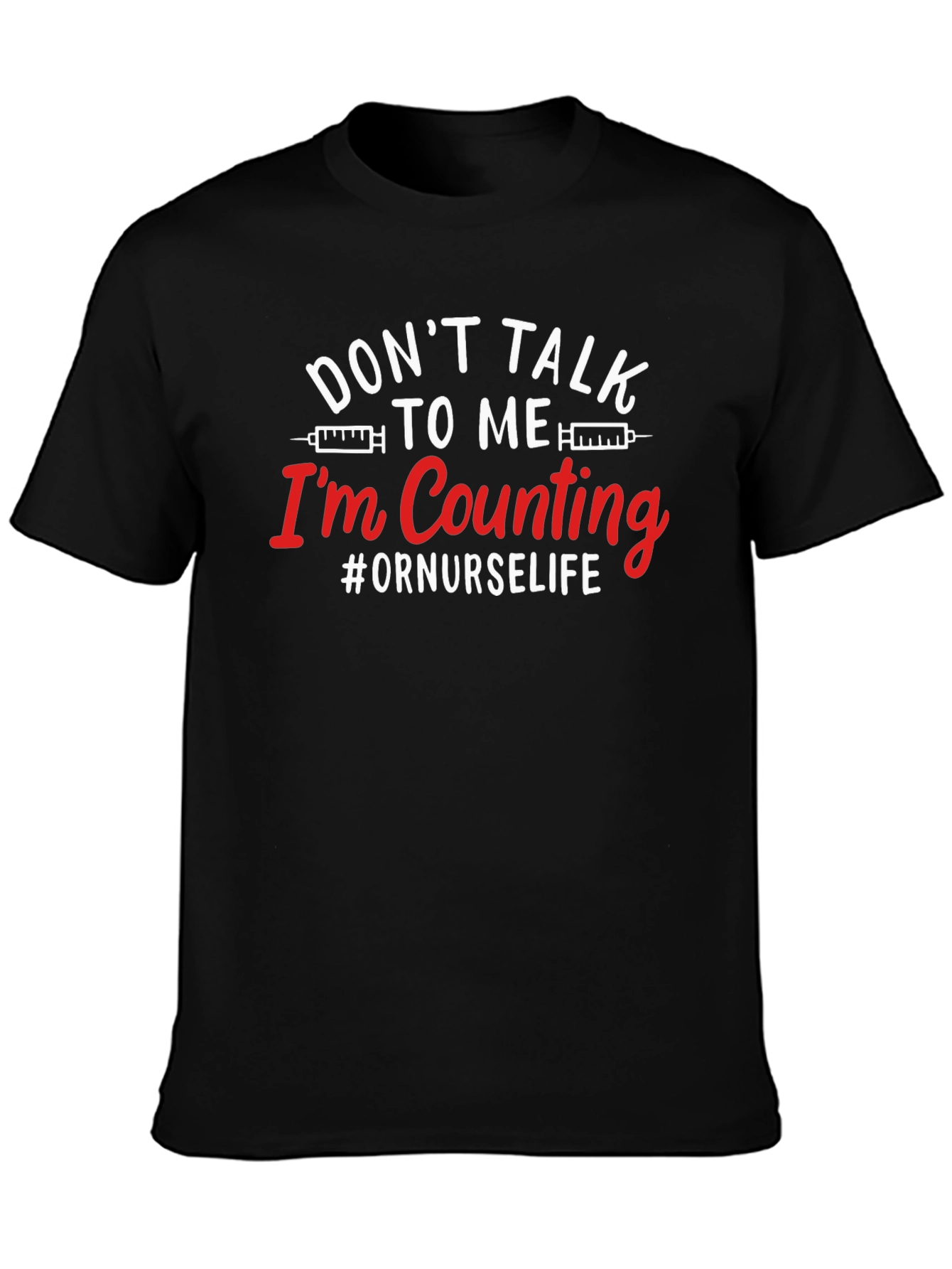 Dont Talk To Me Im Counting Nurse T-Shirt