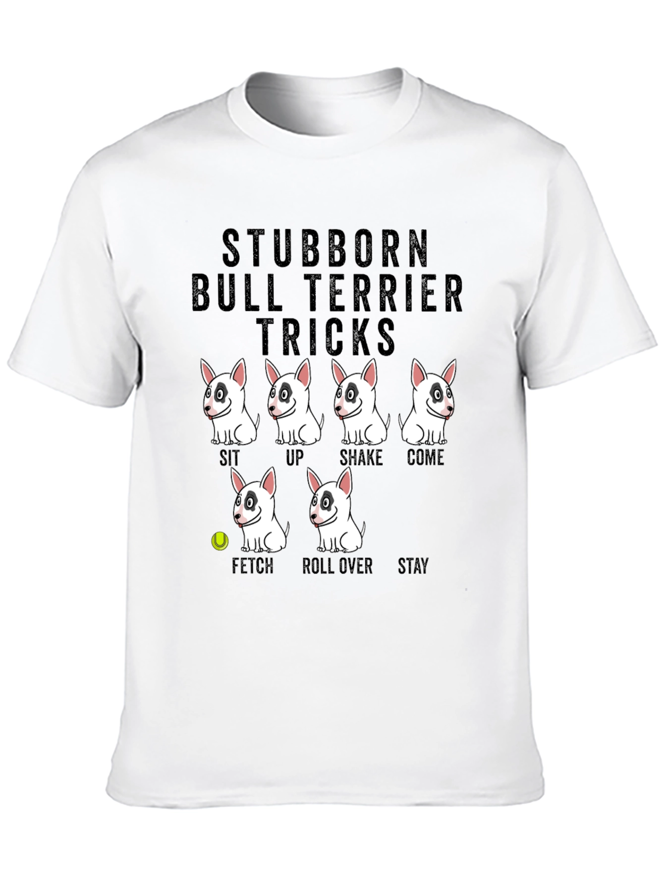 Stubborn Bull Terrier Tricks Graphic T-Shirt