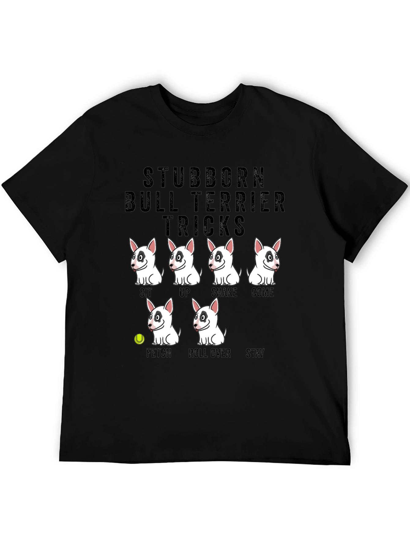 Stubborn Bull Terrier Tricks Graphic T-Shirt