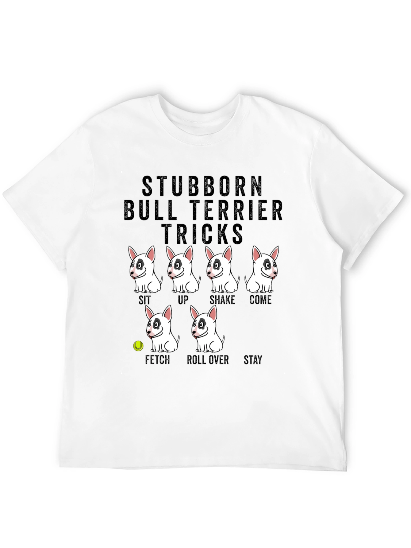 Stubborn Bull Terrier Tricks Graphic T-Shirt