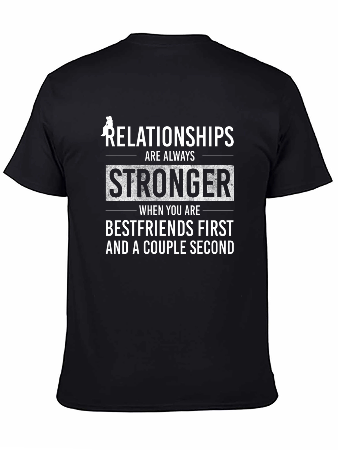 Relationships are Always Stronger Black T-Shirt