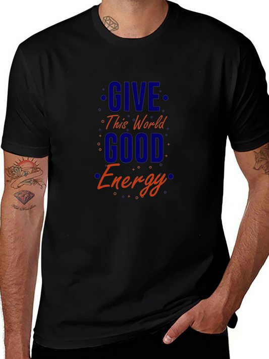Give This World Good Energy T-Shirt - Positive Vibes Tee