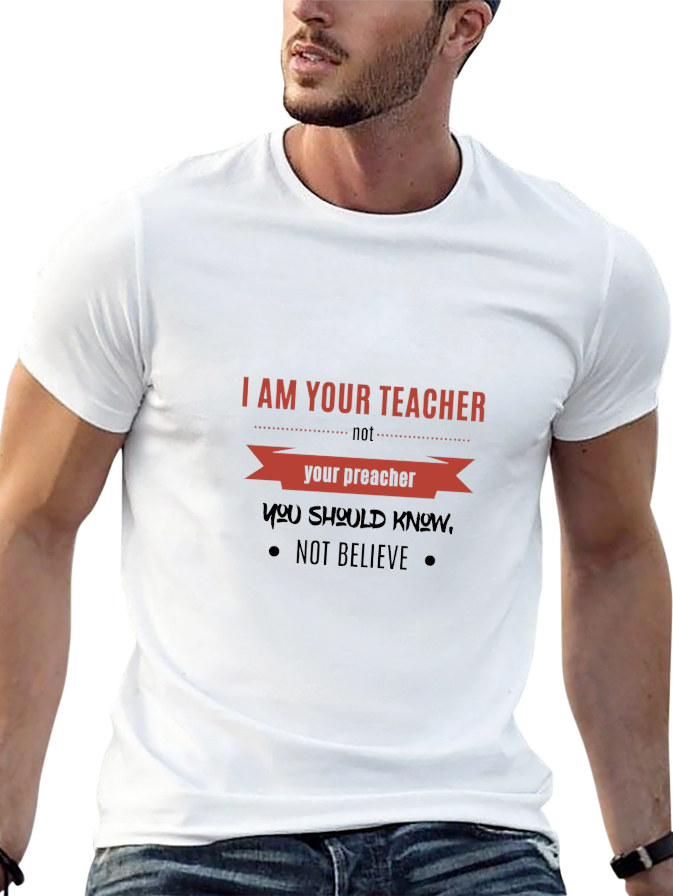 I Am Your Teacher T-Shirt: Knowledge Over Belief Tee