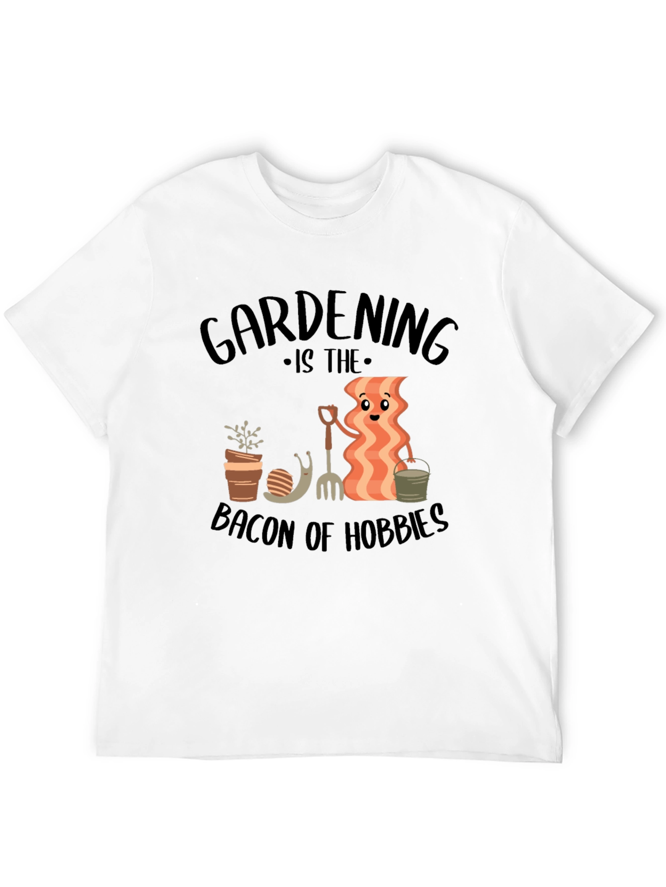Gardening is the Bacon of Hobbies T-Shirt
