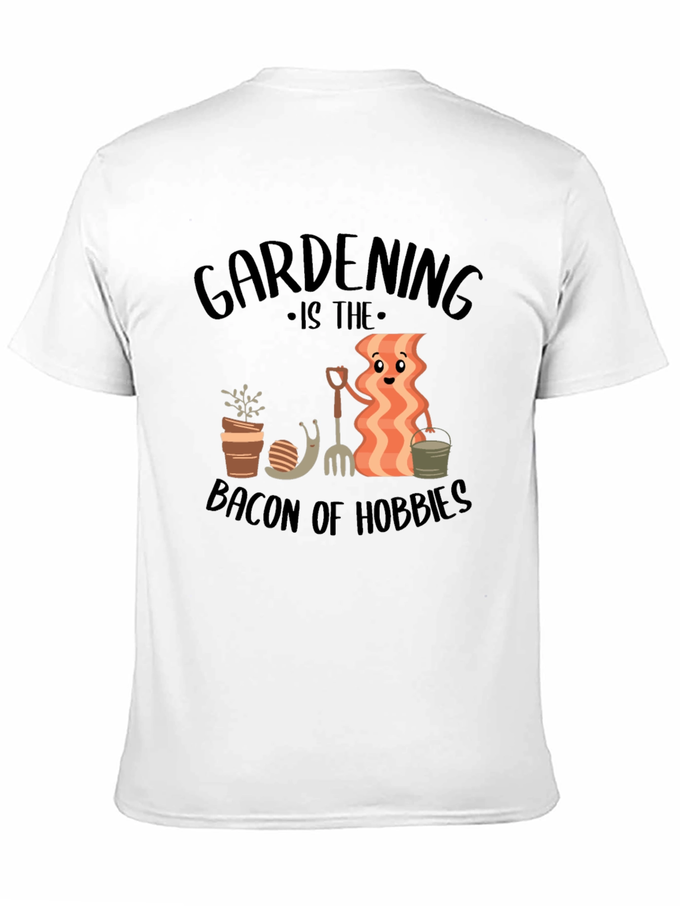 Gardening is the Bacon of Hobbies T-Shirt