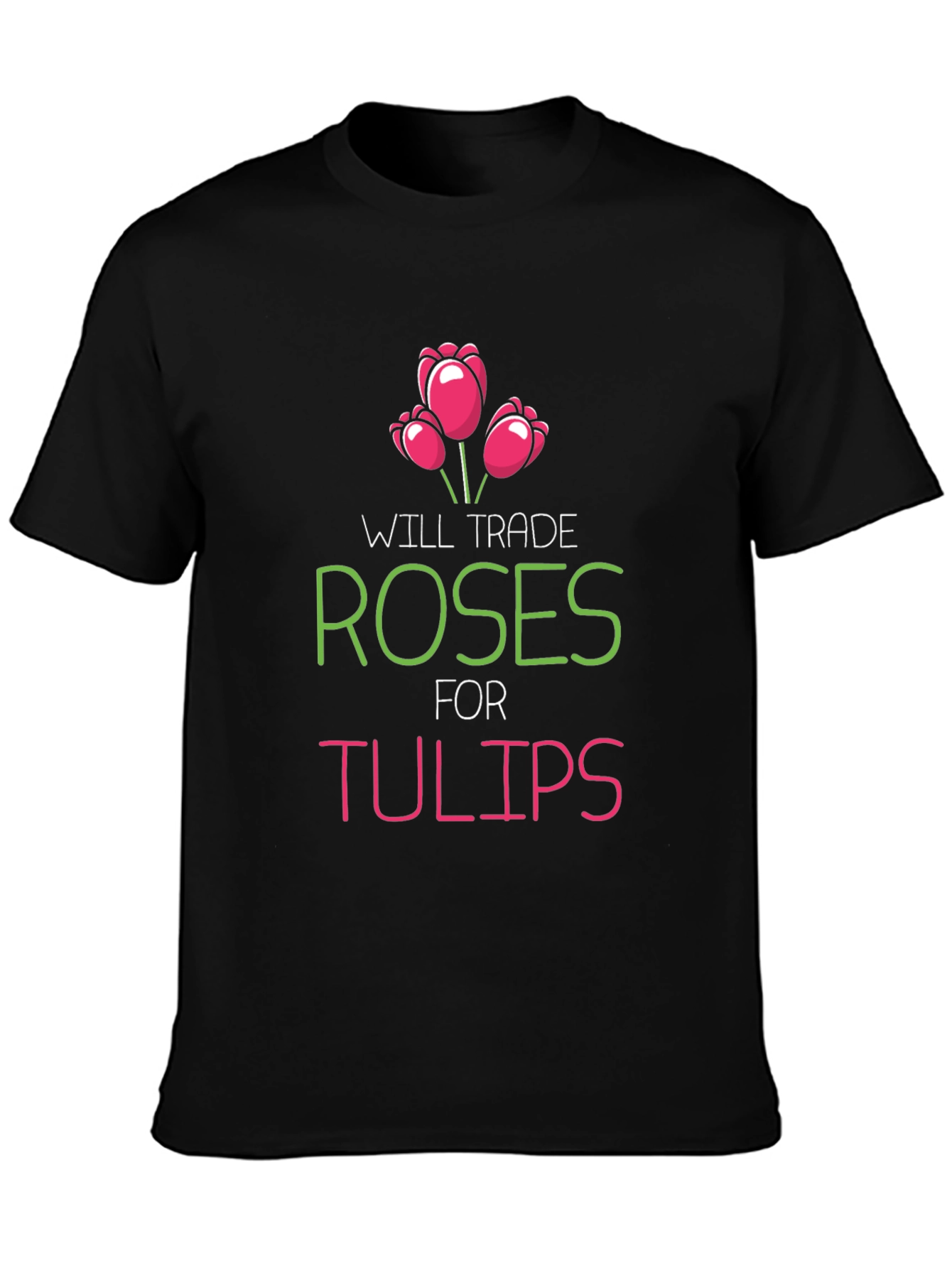 Trade Roses For Tulips Graphic T-Shirt