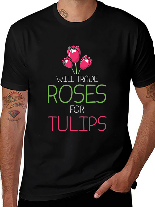 Trade Roses For Tulips Graphic T-Shirt