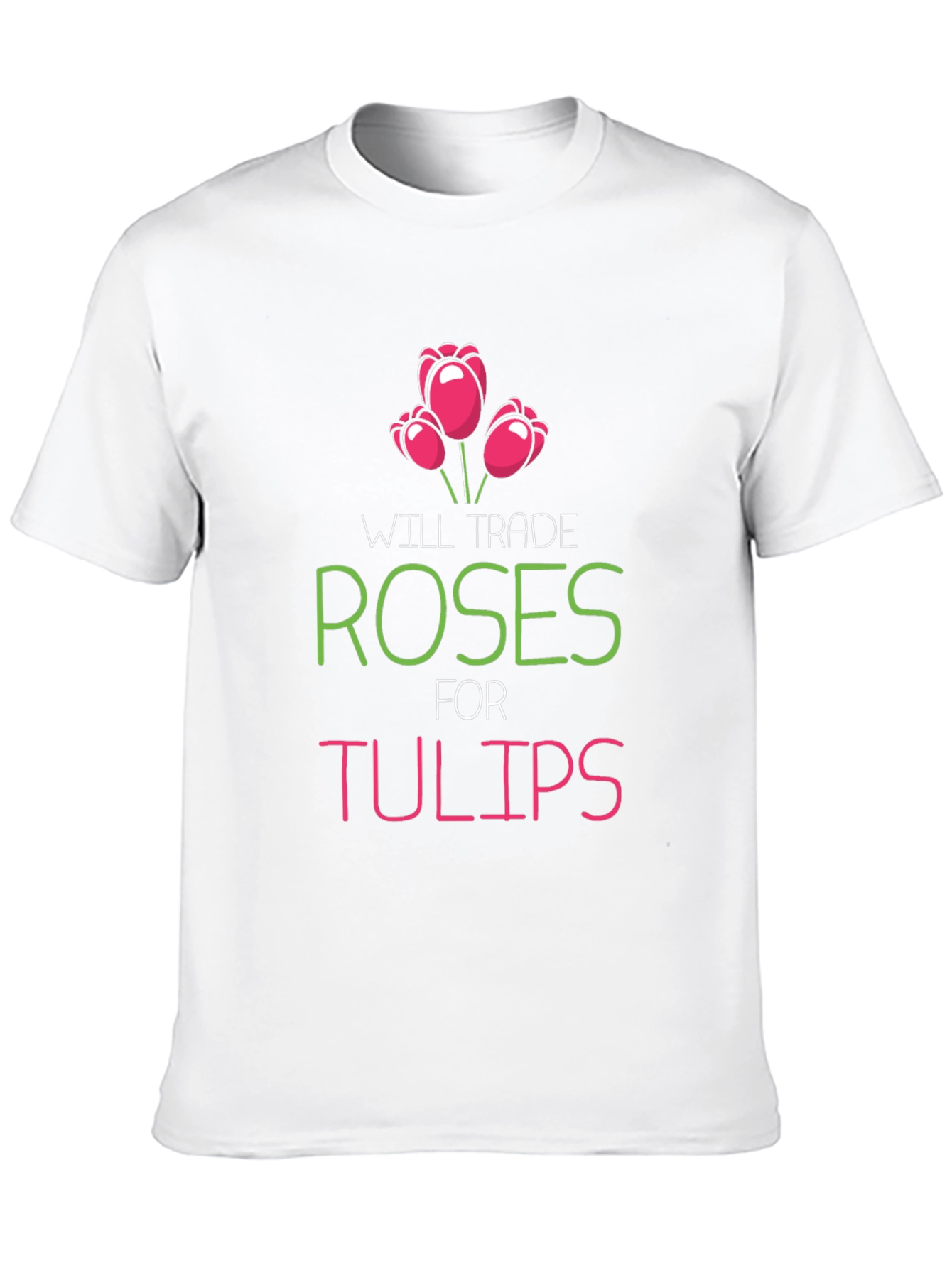 Trade Roses For Tulips Graphic T-Shirt