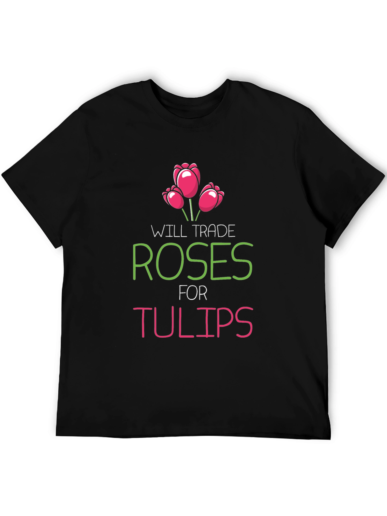Trade Roses For Tulips Graphic T-Shirt