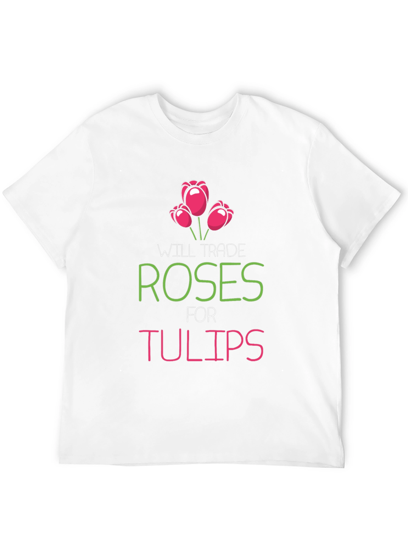 Trade Roses For Tulips Graphic T-Shirt