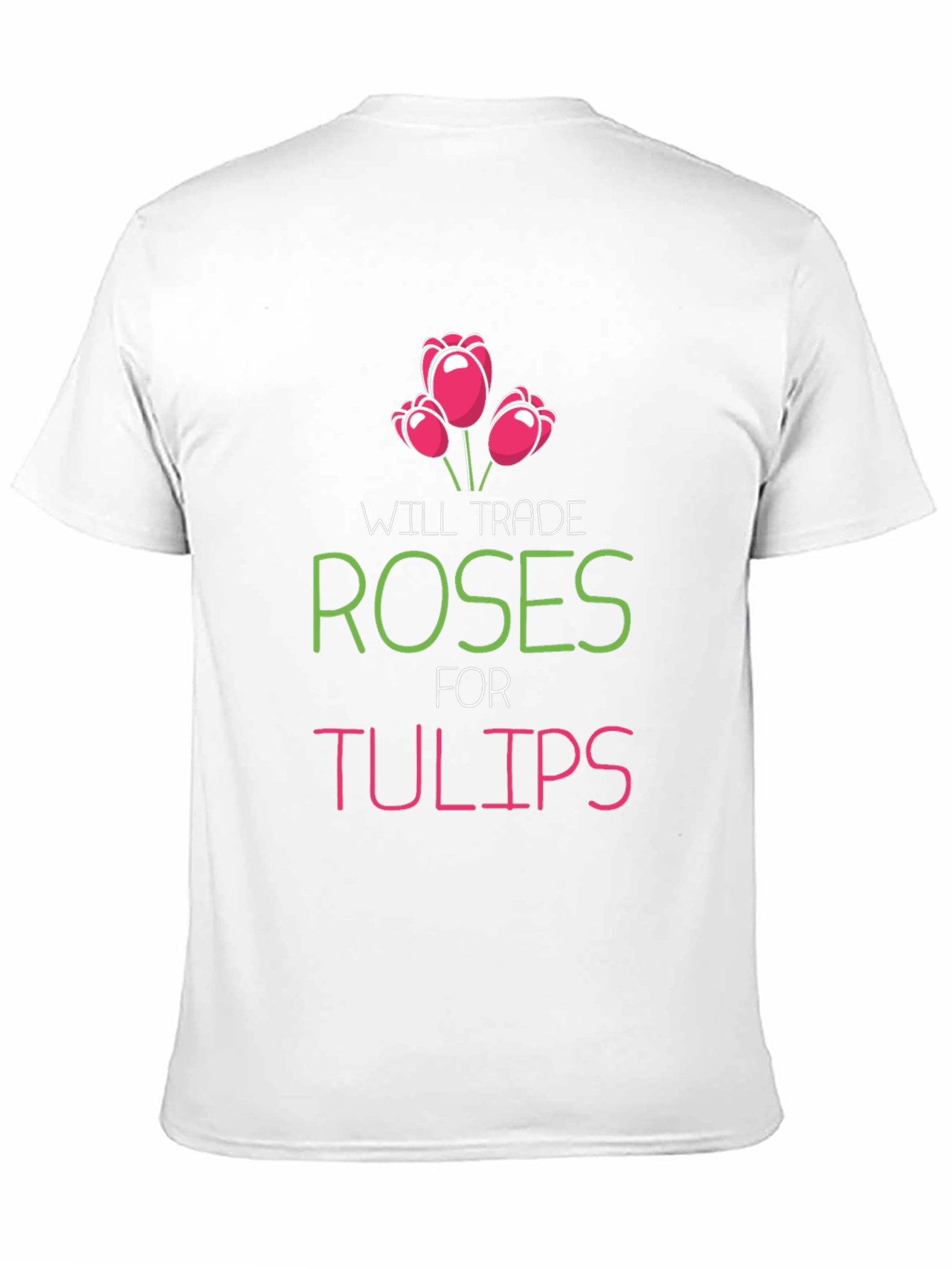 Trade Roses For Tulips Graphic T-Shirt