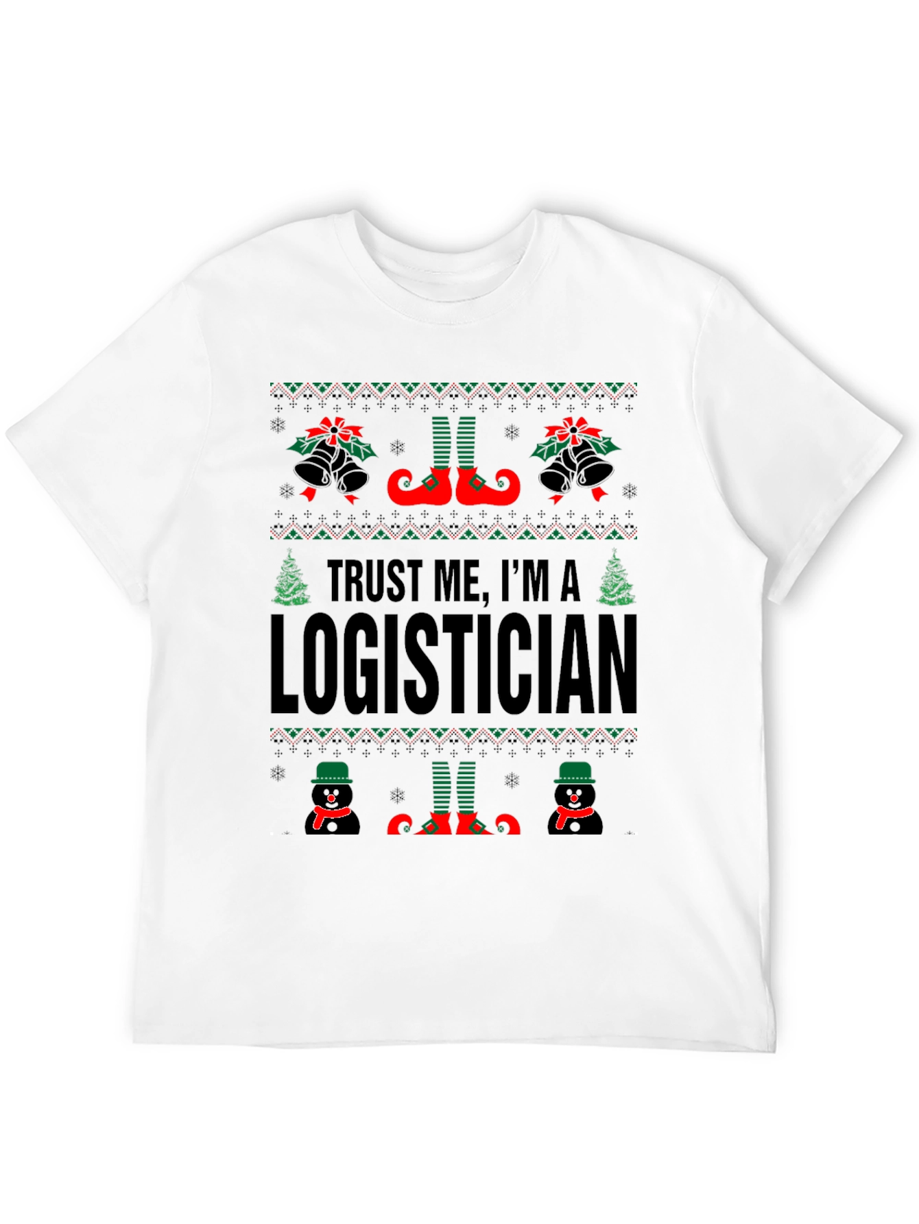 Trust Me Im A Logistician Christmas T-Shirt