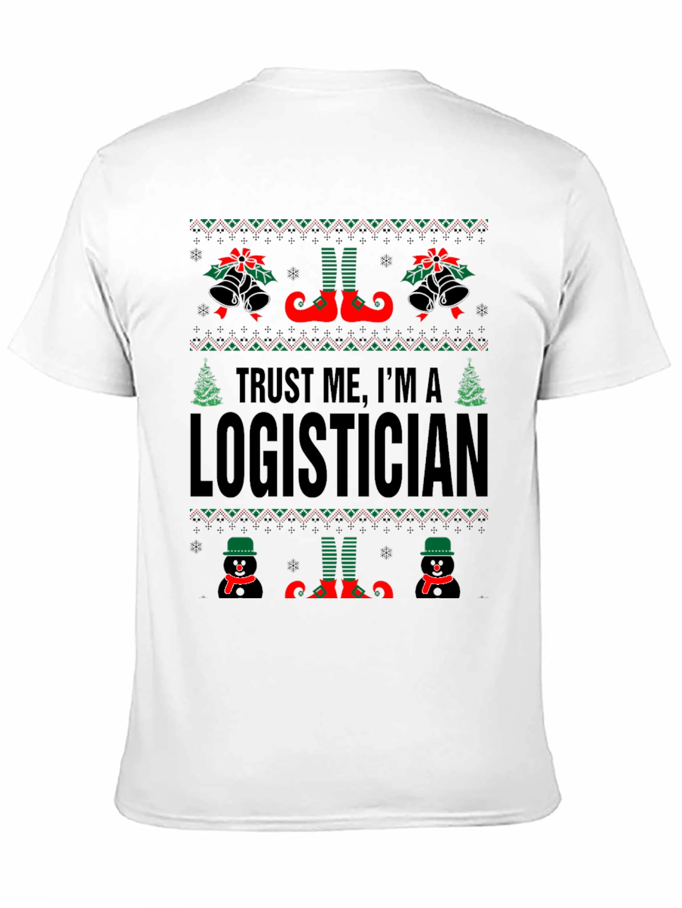 Trust Me Im A Logistician Christmas T-Shirt