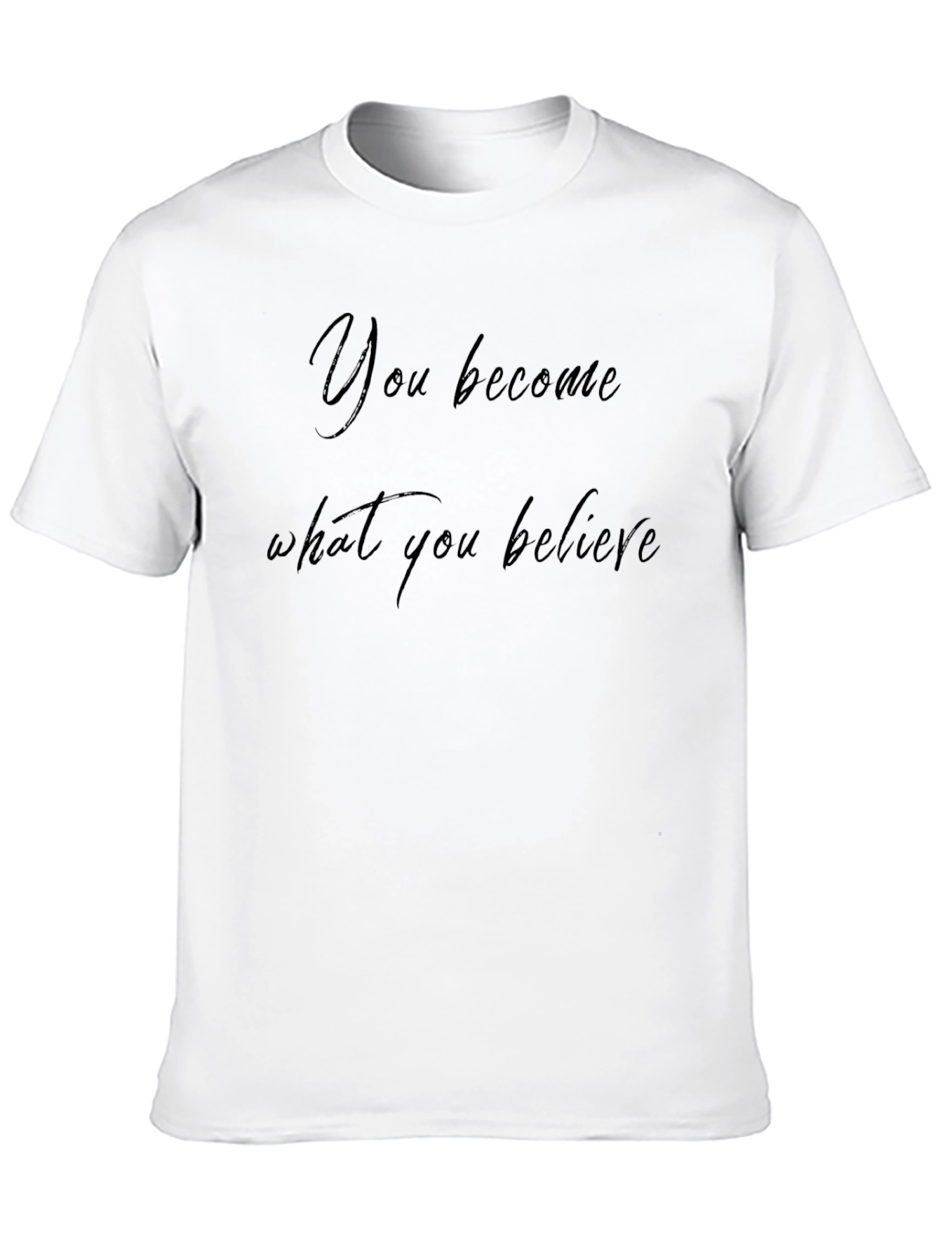 Inspirational Graphic Tee - You Become What You Believe