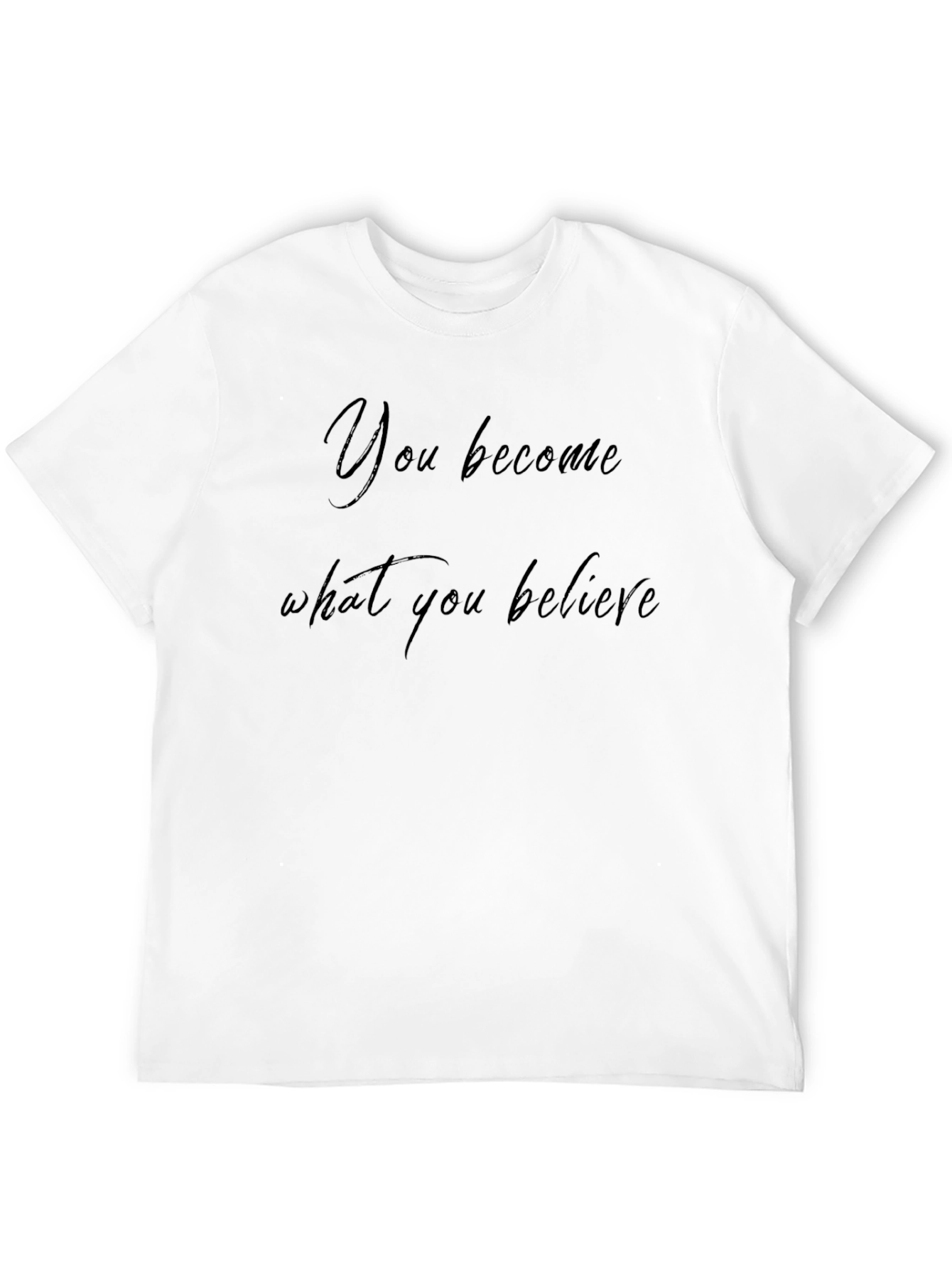 Inspirational Graphic Tee - You Become What You Believe
