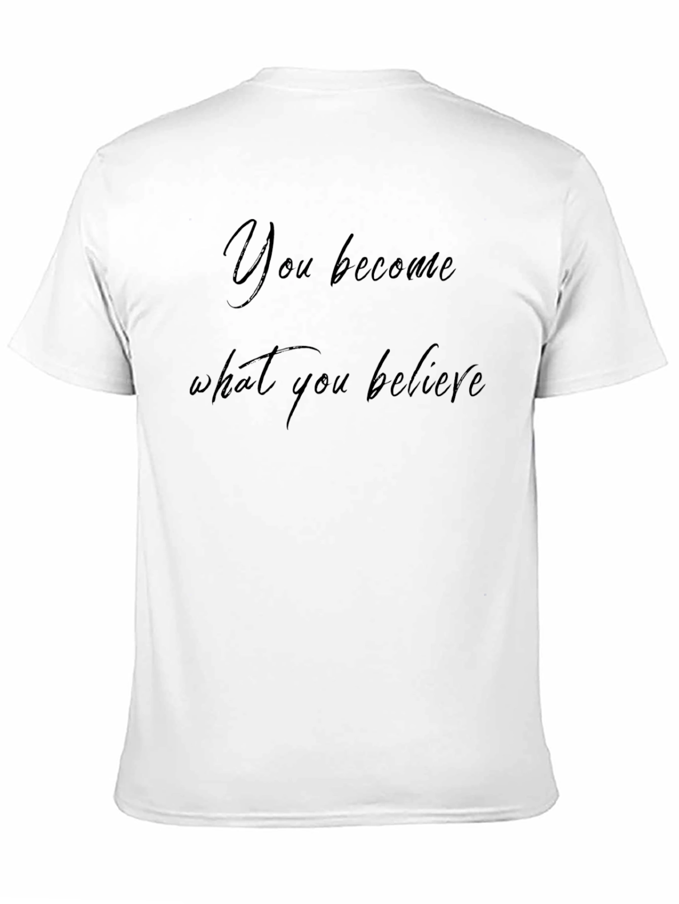 Inspirational Graphic Tee - You Become What You Believe