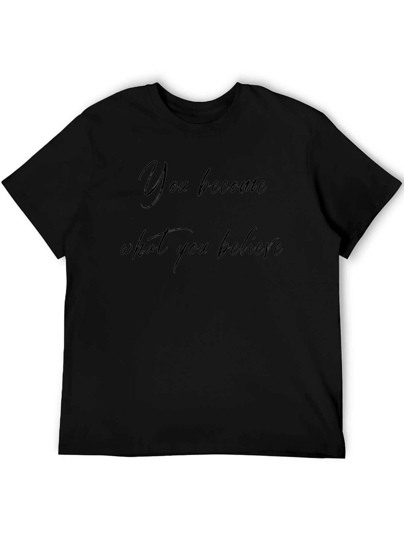 Inspirational Graphic Tee - You Become What You Believe