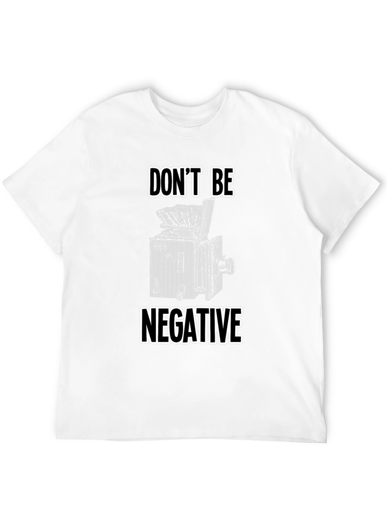 Dont Be Negative T-Shirt - Camera Graphic Tee