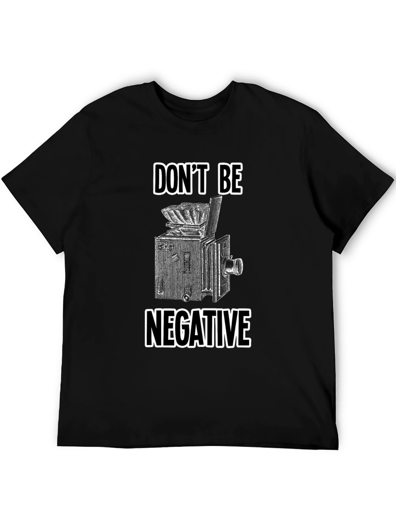 Dont Be Negative T-Shirt - Camera Graphic Tee