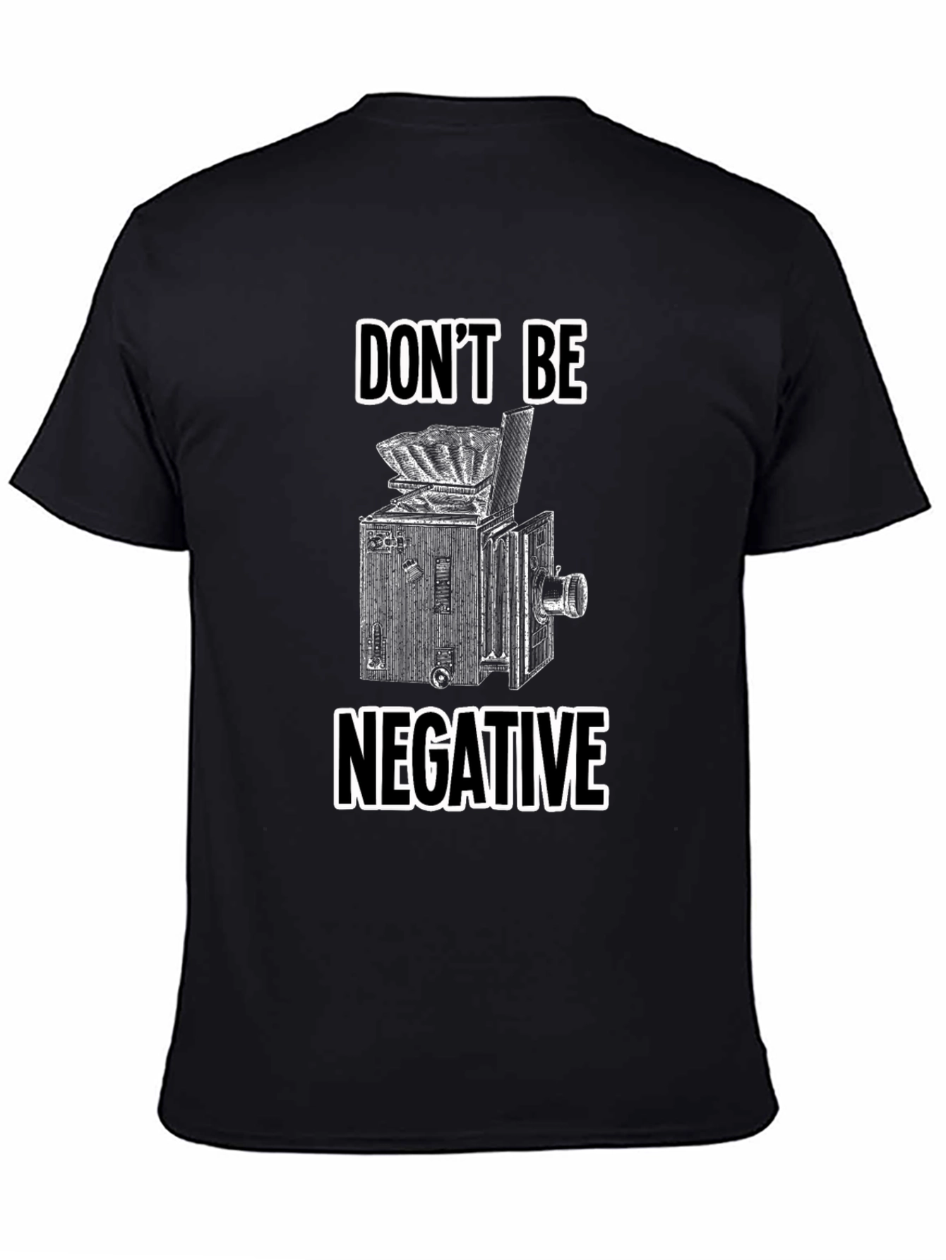 Dont Be Negative T-Shirt - Camera Graphic Tee