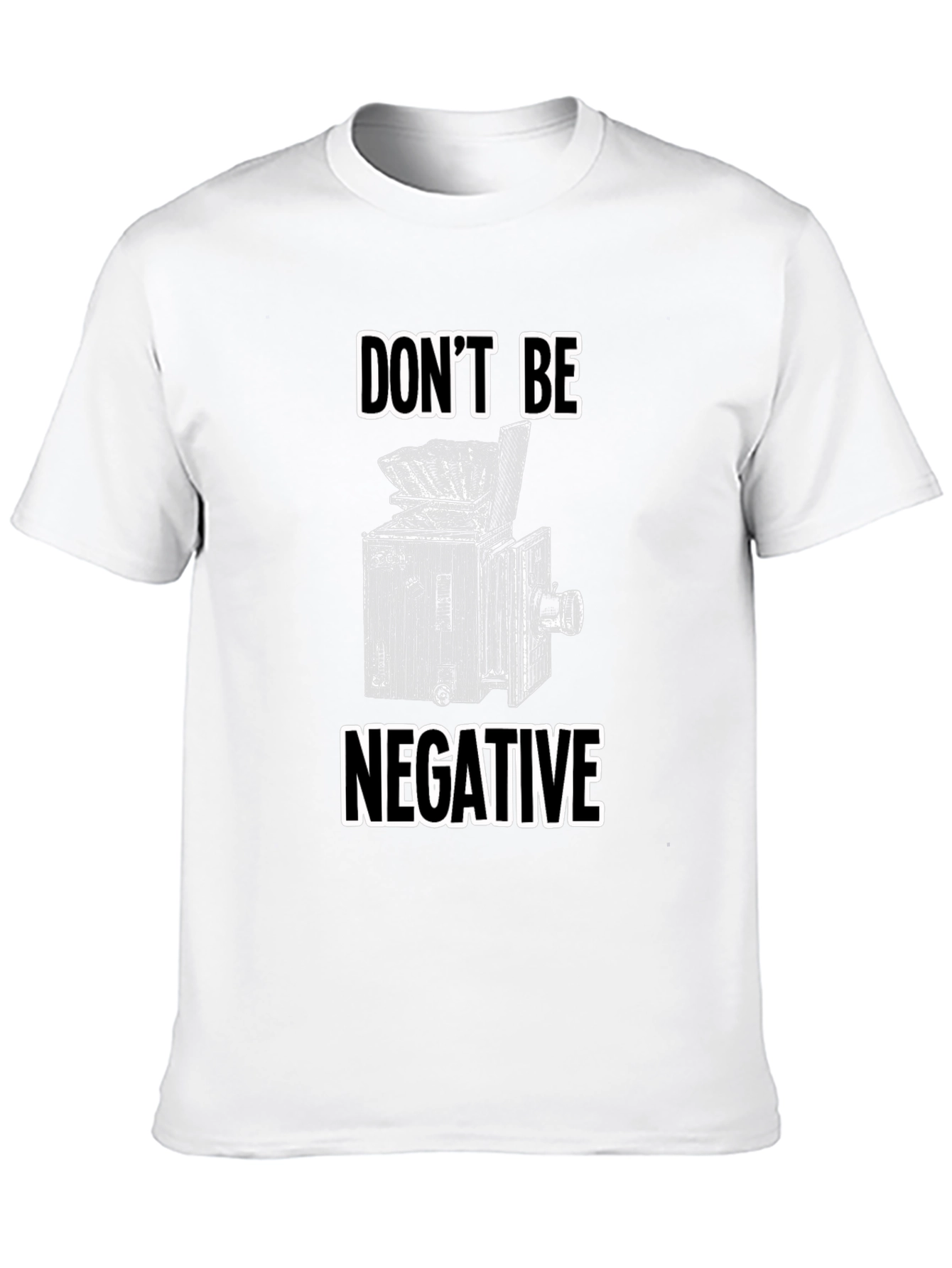 Dont Be Negative T-Shirt - Camera Graphic Tee