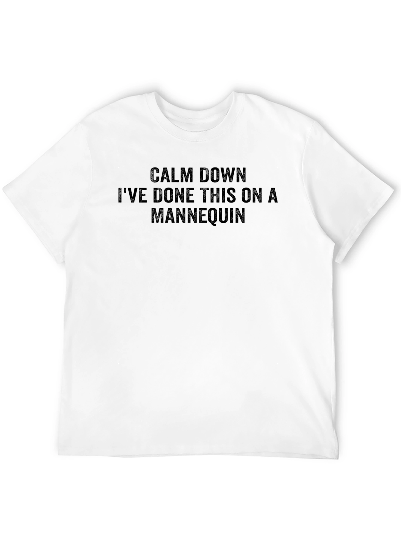 Calm Down Mannequin Humor T-Shirt