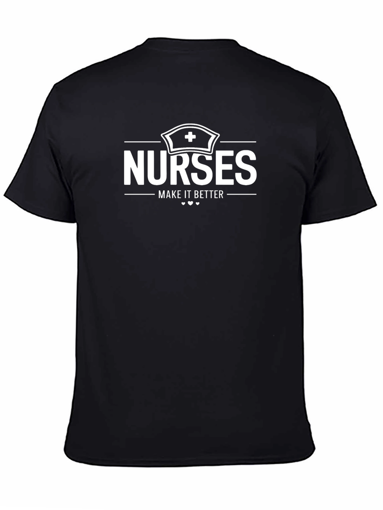 Nurses Make it Better T-Shirt Black