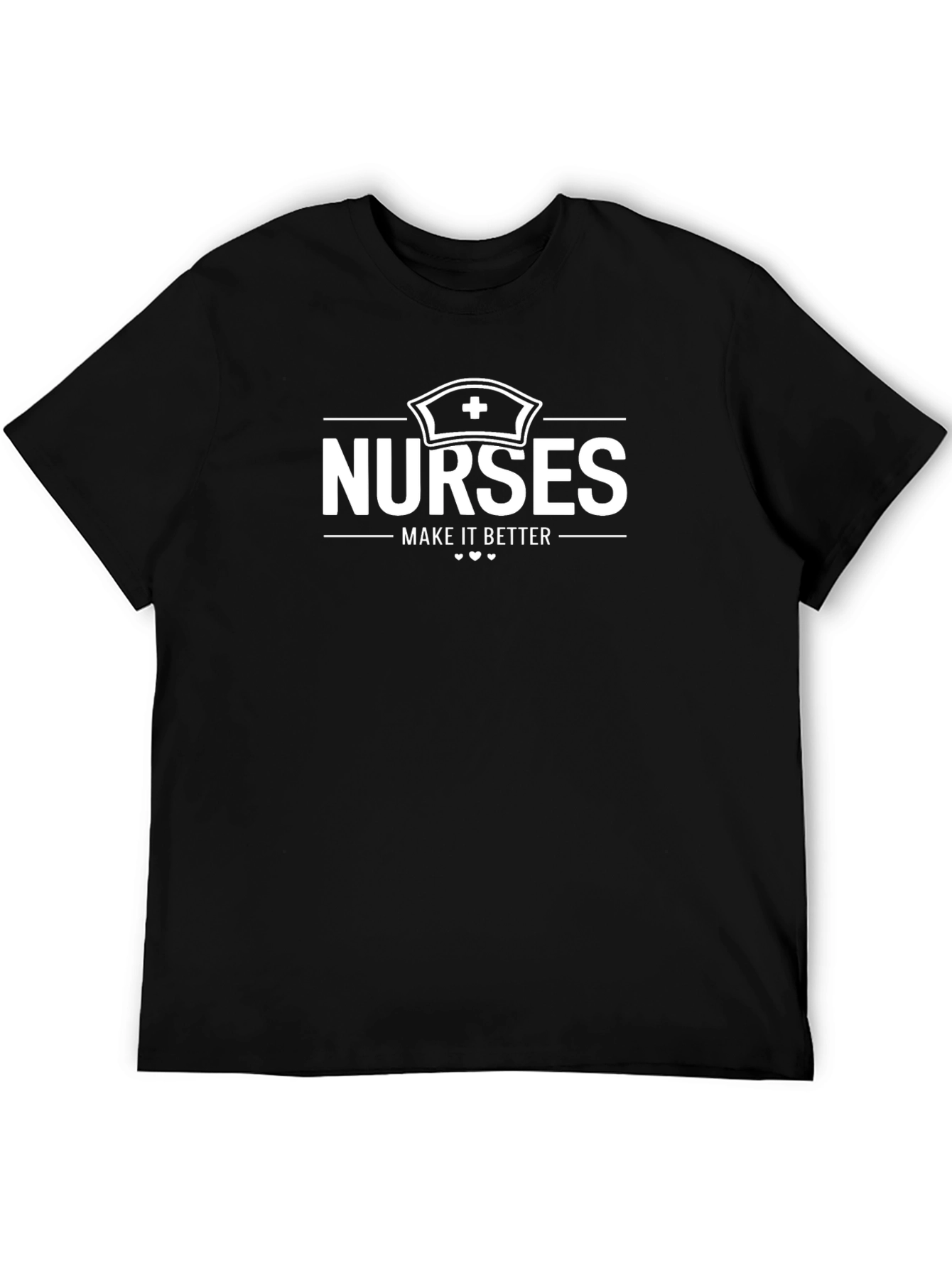 Nurses Make it Better T-Shirt Black