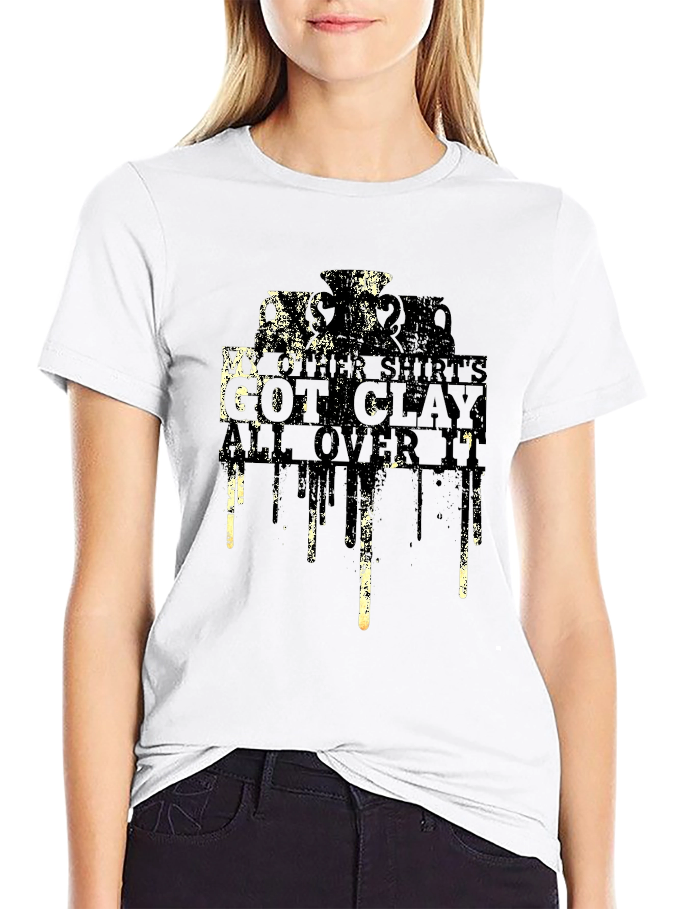 My Other Shirts Got Clay All Over It T-Shirt