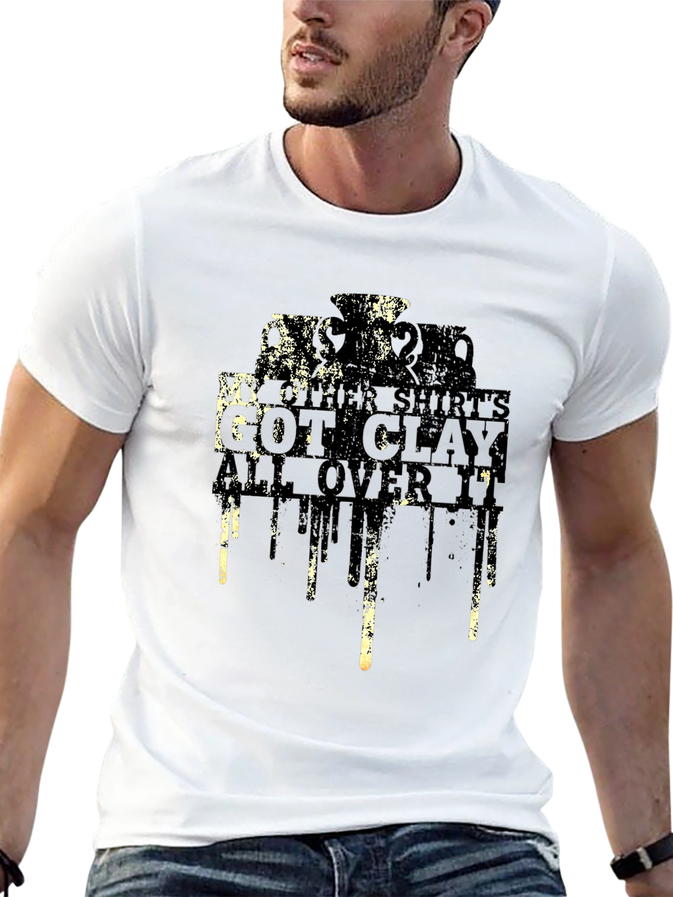 My Other Shirts Got Clay All Over It T-Shirt
