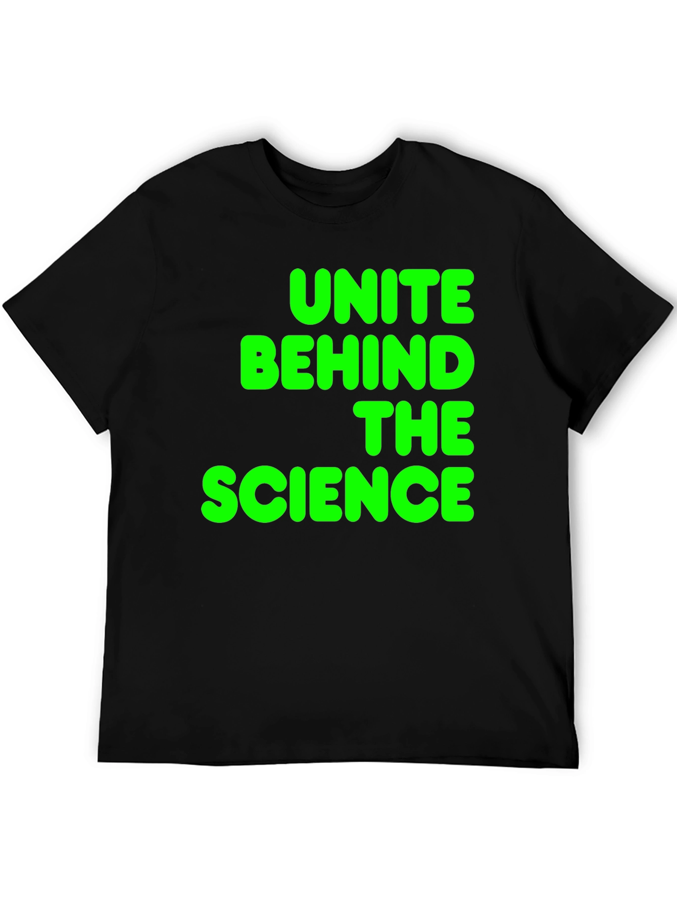 Unite Behind The Science T-Shirt - Bold Green Print