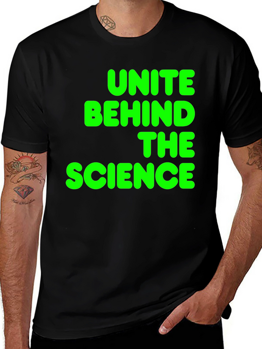 Unite Behind The Science T-Shirt - Bold Green Print