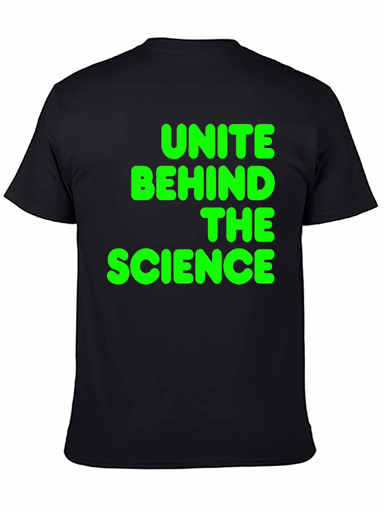 Unite Behind The Science T-Shirt - Bold Green Print