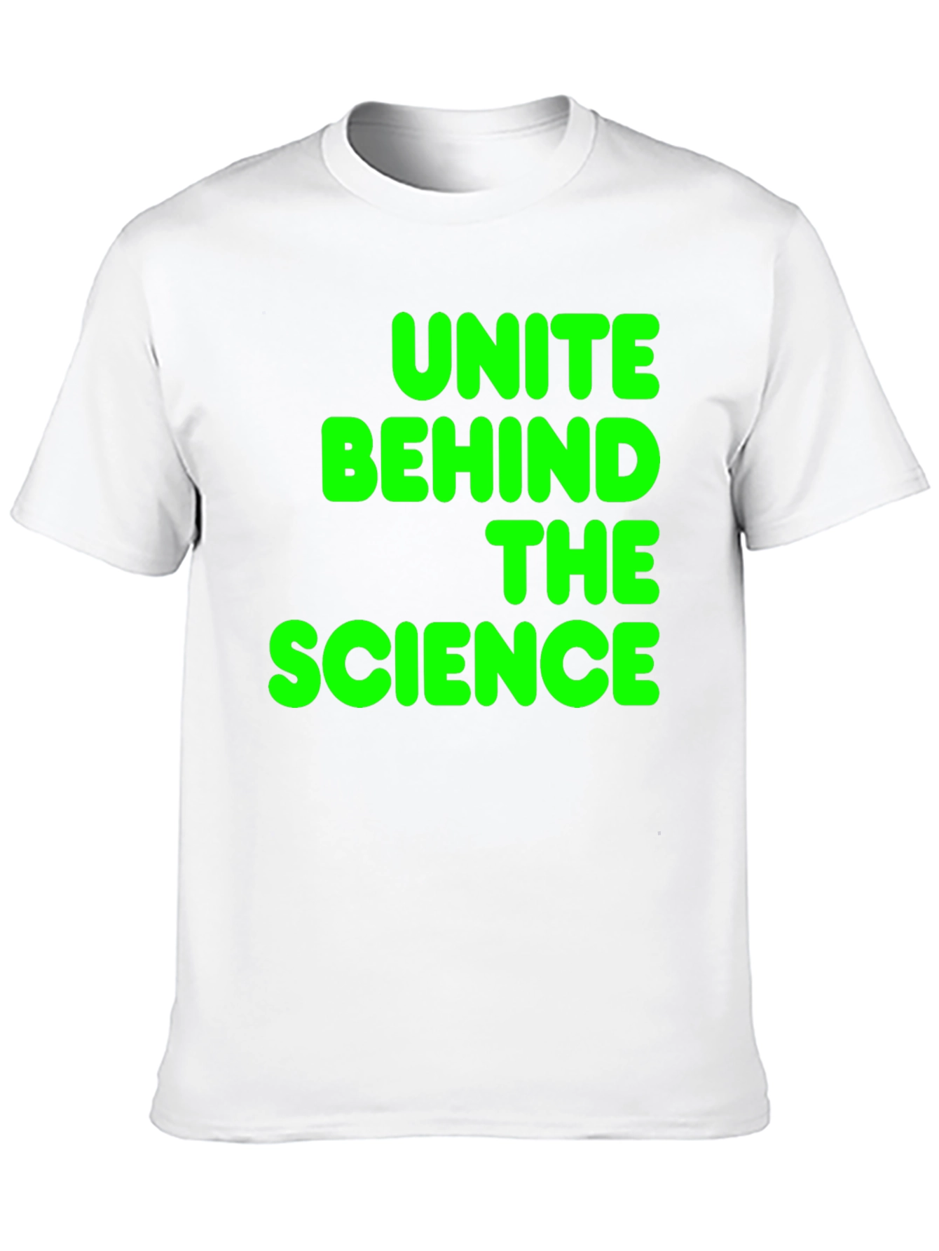 Unite Behind The Science T-Shirt - Bold Green Print