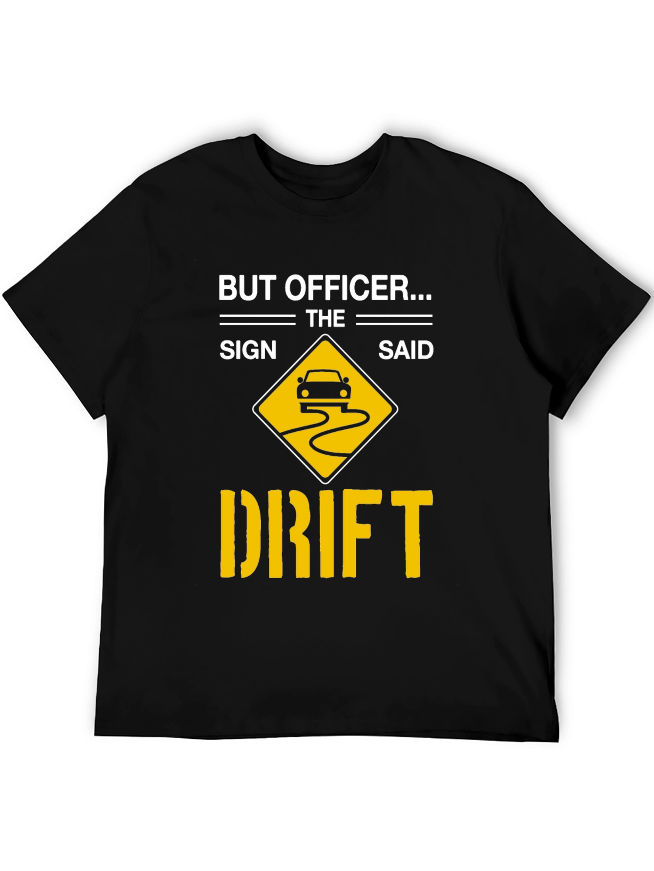 But Officer The Sign Said Drift T-Shirt