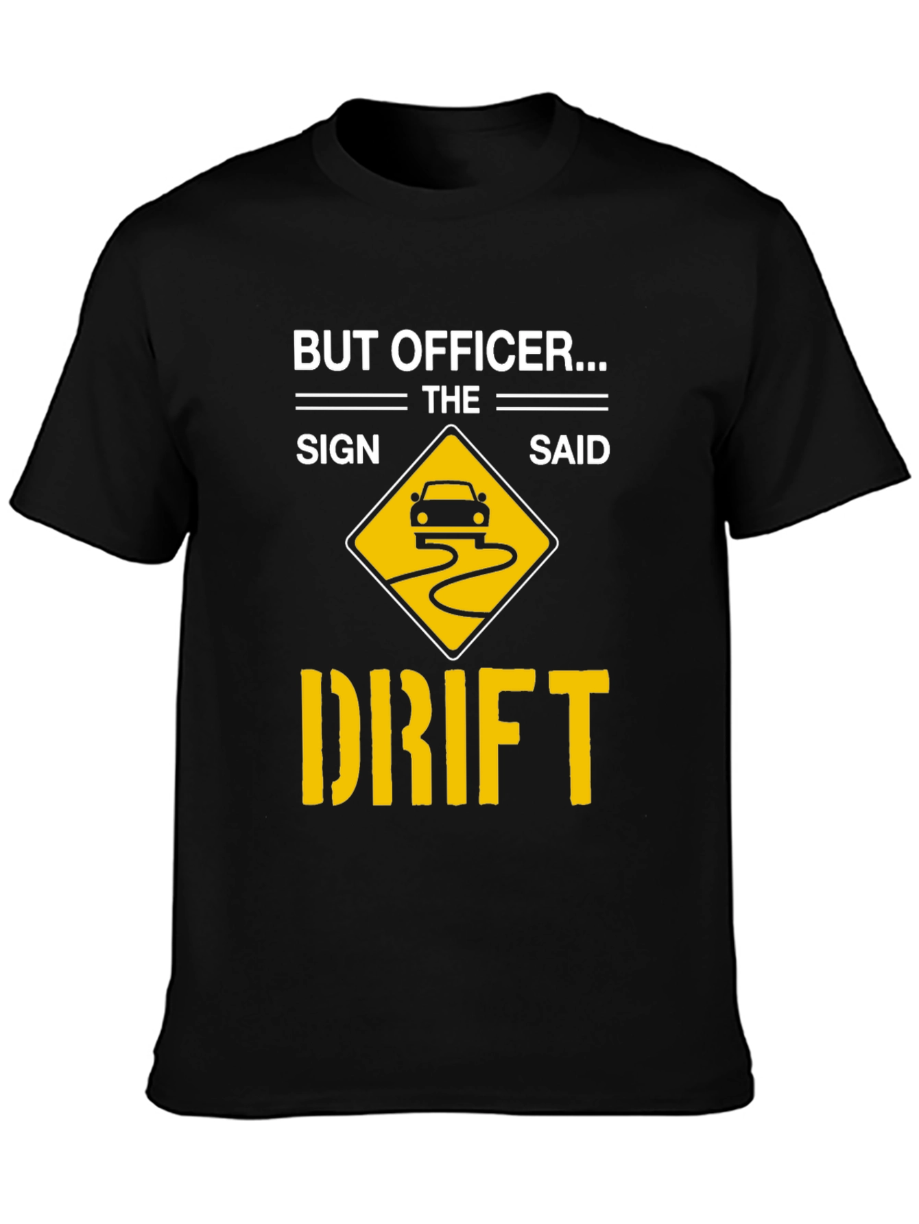 But Officer The Sign Said Drift T-Shirt
