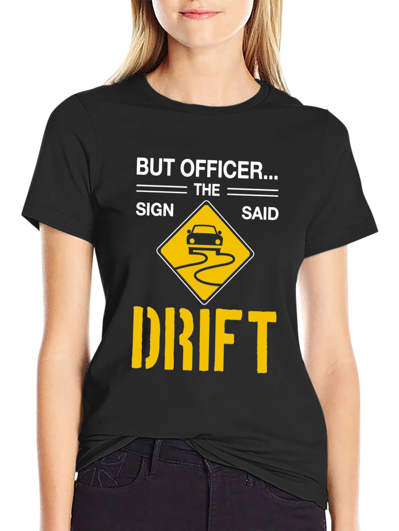 But Officer The Sign Said Drift T-Shirt