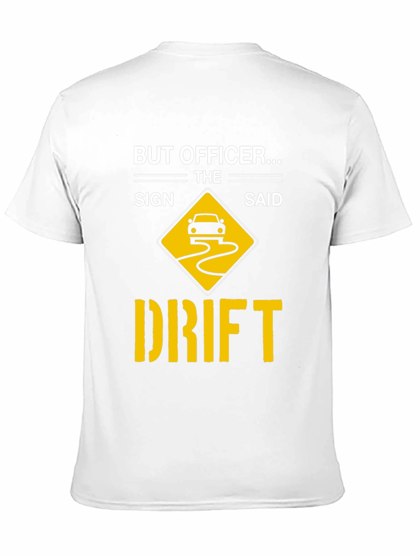 But Officer The Sign Said Drift T-Shirt