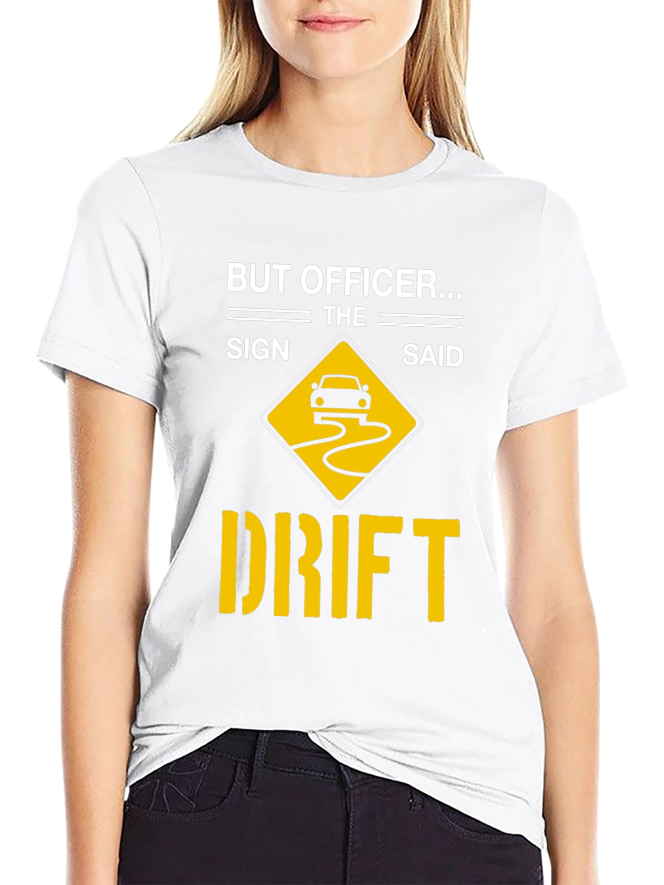But Officer The Sign Said Drift T-Shirt