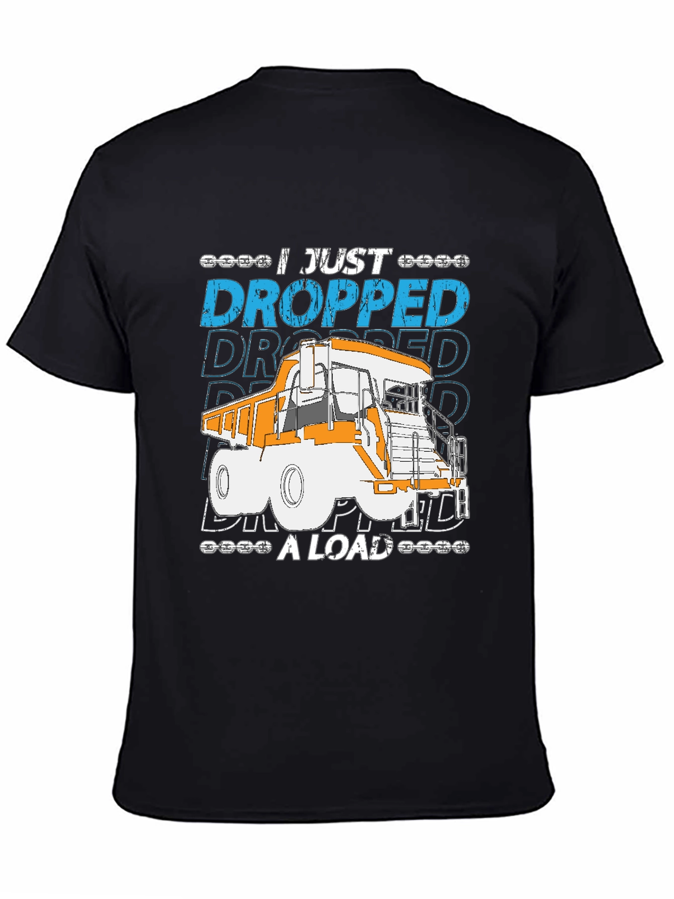 I Just Dropped A Load Truck T-Shirt