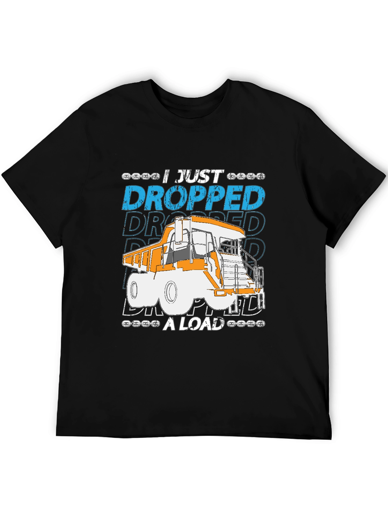I Just Dropped A Load Truck T-Shirt