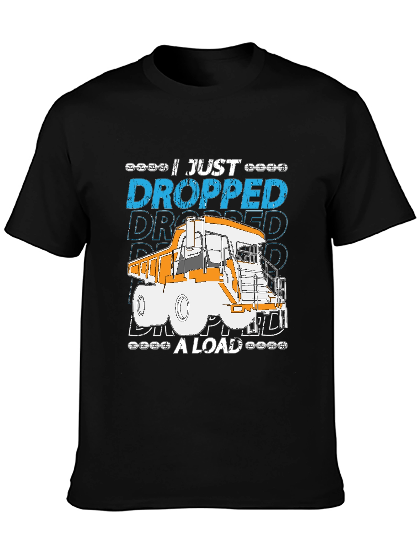 I Just Dropped A Load Truck T-Shirt