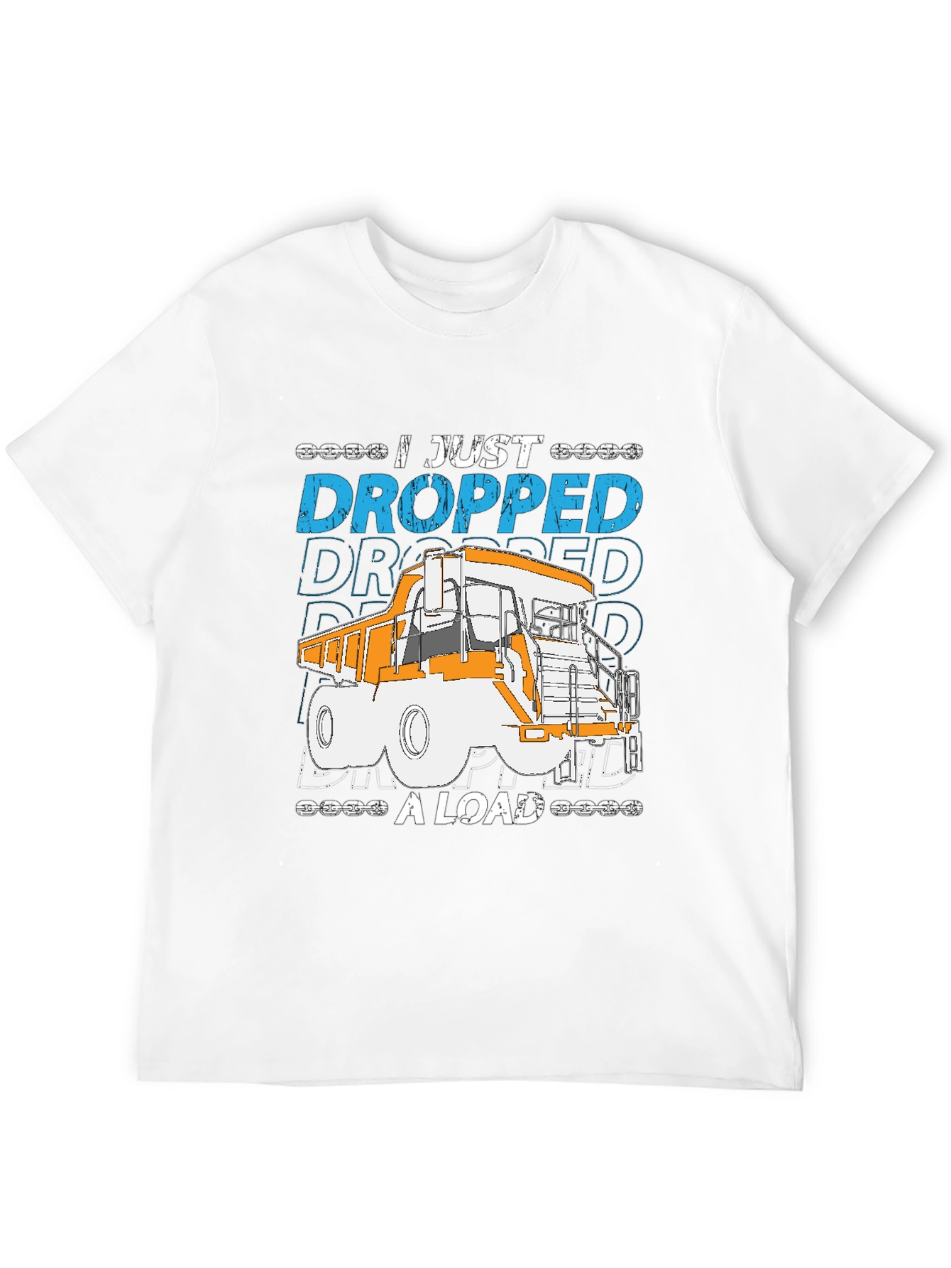 I Just Dropped A Load Truck T-Shirt