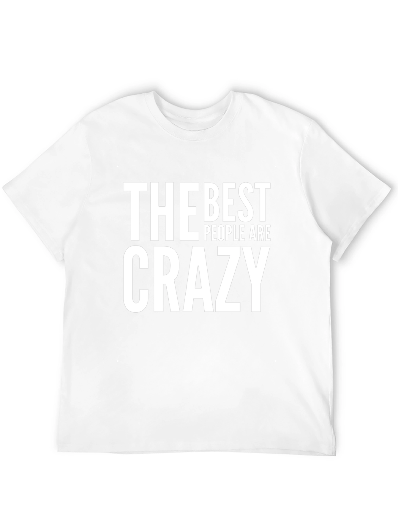 The Best People Are Crazy Mens T-Shirt