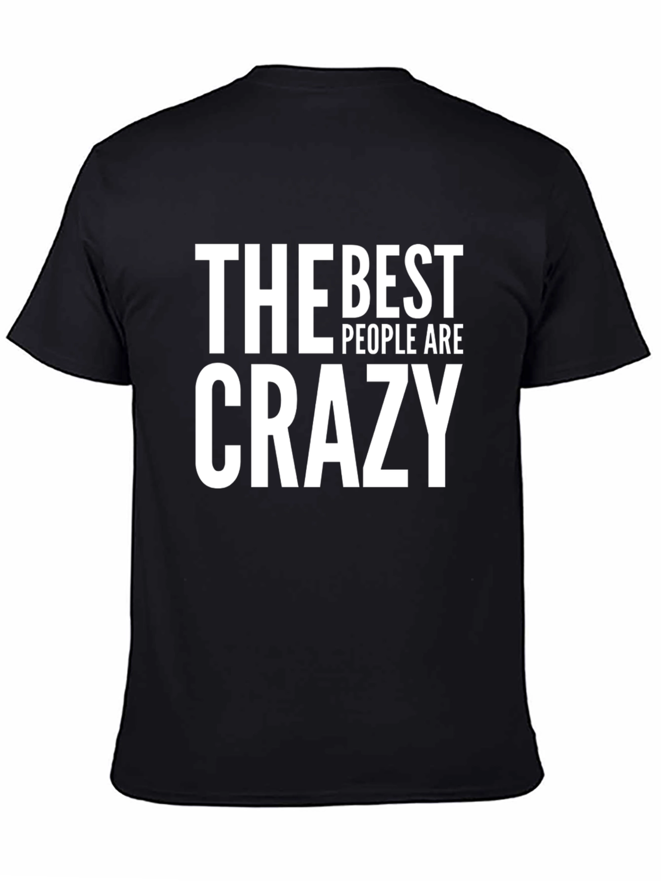 The Best People Are Crazy Mens T-Shirt
