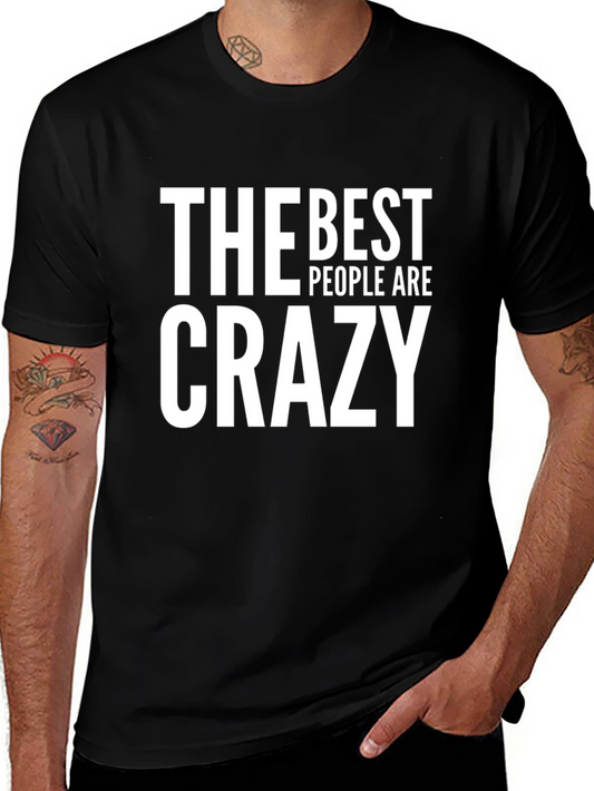The Best People Are Crazy Mens T-Shirt