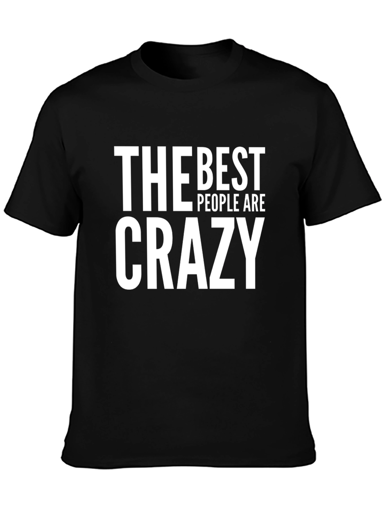 The Best People Are Crazy Mens T-Shirt