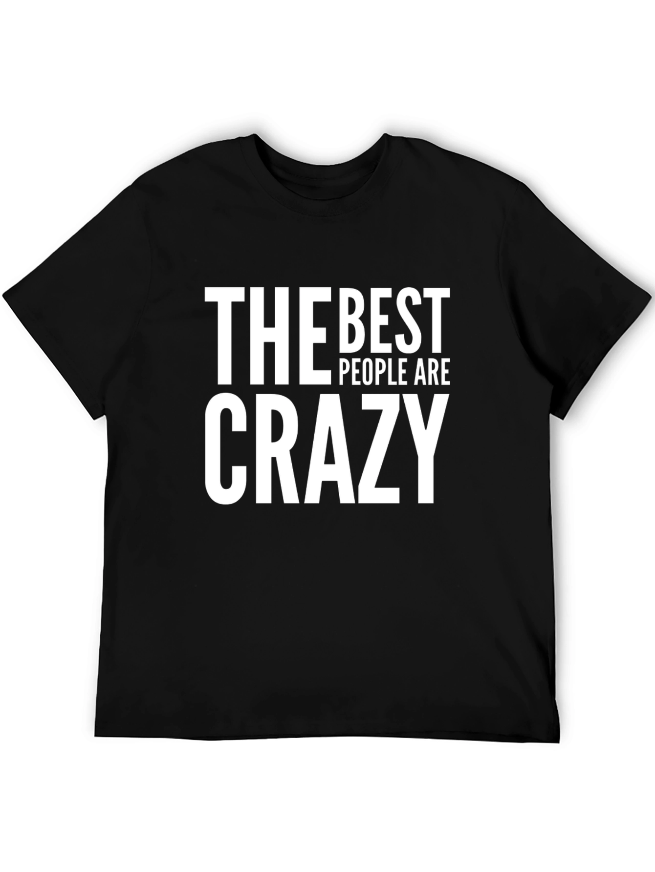 The Best People Are Crazy Mens T-Shirt