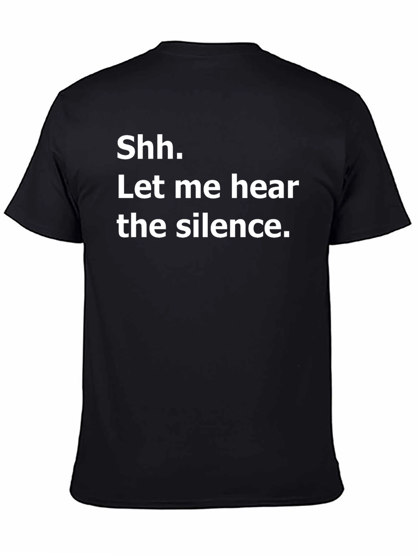Shh. Let me hear the silence. Graphic T-Shirt