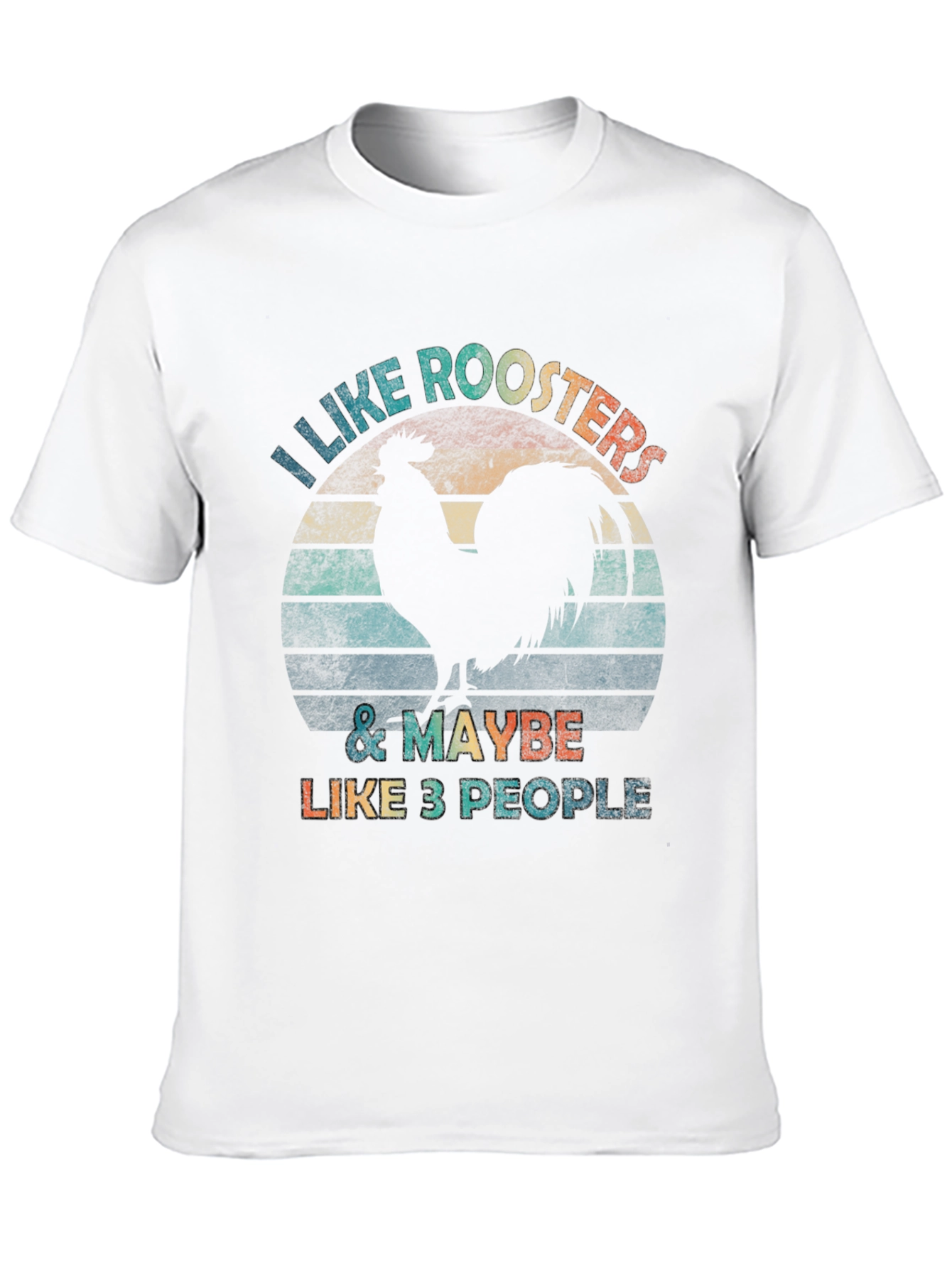 I Like Roosters & Maybe 3 People T-Shirt